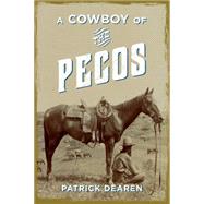 A Cowboy of the Pecos by Dearen, Patrick, 9781493024162