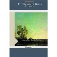 Five Stages of Greek Religion by Murray, Gilbert, 9781505444162