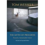 The Myth of Progress: Toward a Sustainable Future by Wessels, Tom, 9781611684162