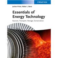 Essentials of Energy Technology Sources, Transport, Storage, Conservation by Fricke, Jochen; Borst, Walter L., 9783527334162