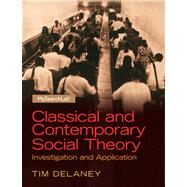 Classical and Contemporary Social Theory: Investigation and Application by Delaney; Tim, 9780205254163