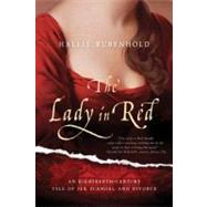 The Lady in Red An Eighteenth-Century Tale of Sex, Scandal, and Divorce by Rubenhold, Hallie, 9780312624163