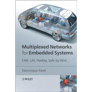 Multiplexed Networks for Embedded Systems CAN, LIN, FlexRay, Safe-by-Wire... by Paret, Dominique; Riesco, Roderick, 9780470034163