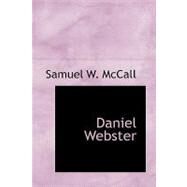 Daniel Webster by Mccall, Samuel Walker, 9780554424163