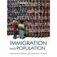 Immigration and Population by Bohon, Stephanie A.; Conley, Meghan E., 9780745664163