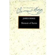 Memoir of Burns by Hogg, James, 9780748634163