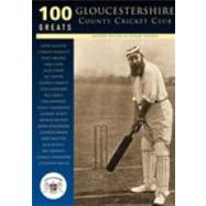 100 Greats: Gloucestershire County Cricket Club by Hignell, Andrew; Thomas, Adrian, 9780752424163
