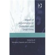 Impact of E-commerce on Consumers And Small Firms by Zappala, Salvatore; Gray, Colin, 9780754644163