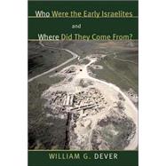 Who Were the Early Israelites And Where Did They Come From? by Dever, William G., 9780802844163