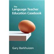 The Language Teacher Education Casebook by Gary Barkhuizen, 9781009444163