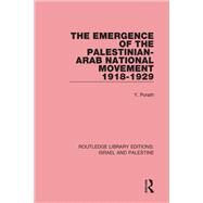 The Emergence of the Palestinian-Arab National Movement, 1918-1929 (RLE Israel and Palestine) by Porath; Yehoshua, 9781138904163