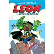 Leon the Extraordinary: A Graphic Novel (Leon #1) by Nicholas, Jamar; Nicholas, Jamar, 9781338744163