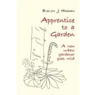 Apprentice to a Garden by Hadden, Evelyn J., 9781419614163
