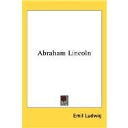 Abraham Lincoln by Ludwig, Emil, 9781432624163