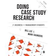 Conducting Case Study Research for Business and Management Students by Lee, Bill; Saunders, Mark, 9781446274163
