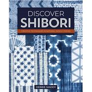 Discover Shibori by Debbie Maddy, 9781644034163