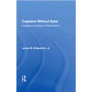 Captains Without Eyes by Kirkpatrick, Lyman B., Jr., 9780367164164
