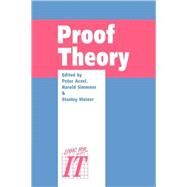 Proof Theory: A selection of papers from the Leeds Proof Theory Programme 1990 by Edited by Peter Aczel , Harold Simmons , Stanley S. Wainer, 9780521054164