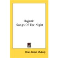 Rajani : Songs of the Night by Mukerji, Dhan Gopal, 9780548404164