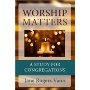 Worship Matters by Vann, Jane Rogers, 9780664234164