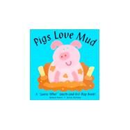 Pigs Love Mud: A 