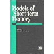 MODELS OF SHORT-TERM MEMORY by Gathercole,Susan E., 9780863774164