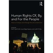 Human Rights Of, By, and For the People: How to Critique and Change the US Constitution by IYALL SMITH; KERI, 9781138204164