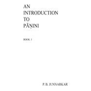 An Introduction to Panini by Junnarkar, P. B.; Chitnis, Vishakha S.; Dighe, Ruchira, 9781491264164
