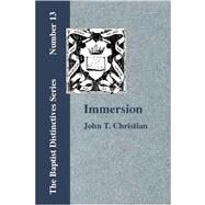Immersion: The Act of Christian Baptism by Christian, John T., 9781579784164