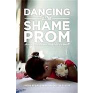 Dancing at the Shame Prom Sharing the Stories That Kept Us Small by Ferris, Amy; Dexter, Hollye, 9781580054164