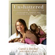 Unshattered by Decker, Carol J.; Nash, Stacey L., 9781629724164