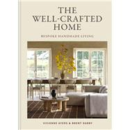The Well-Crafted Home Bespoke Handmade Living by Ayers, Vivienne; Darby, Brent, 9781804194164