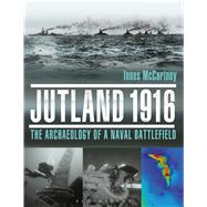 Jutland 1916 The Archaeology of a Naval Battlefield by Mccartney, Innes, 9781844864164