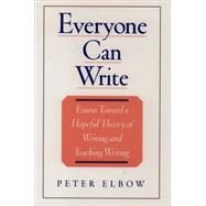 Everyone Can Write Essays toward a Hopeful Theory of Writing and Teaching Writing by Elbow, Peter, 9780195104165