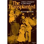 The Transplanted: A History of Immigrants in Urban America by Bodnar, John, 9780253204165