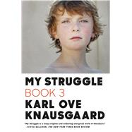 My Struggle: Book 3 by Knausgaard, Karl Ove; Bartlett, Don, 9780374534165