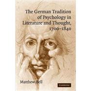 The German Tradition of Psychology in Literature and Thought, 1700–1840 by Matthew Bell, 9780521114165