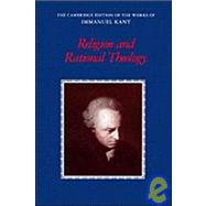 Religion and Rational Theology by Immanuel Kant , Edited and translated by Allen W. Wood , George di Giovanni, 9780521354165