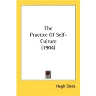 The Practice Of Self-Culture by Black, Hugh, 9780548704165