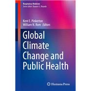 Global Climate Change and Public Health by Pinkerton, Kent E.; Rom, William N., 9781461484165