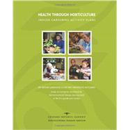 Health Through Horticulture by Rothert, Eugene A.; Nelson, Kelly; Coakley, Kelley, 9781466294165