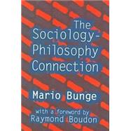 The Sociology-Philosophy Connection by Bunge,Mario, 9781560004165