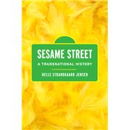 Sesame Street A Transnational History by Jensen, Helle Strandgaard, 9780197554166