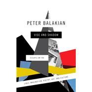 Vise and Shadow by Balakian, Peter, 9780226254166