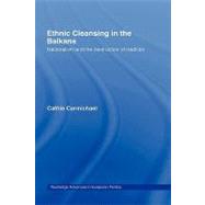 Ethnic Cleansing in the Balkans by Carmichael,Cathie, 9780415274166