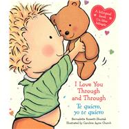 I Love You Through and Through / Te quiero, yo te quiero (Bilingual) by Rossetti-Shustak, Bernadette; Church, Caroline Jayne, 9780545584166