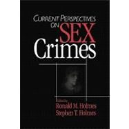 Current Perspectives on Sex Crimes by Ronald M. Holmes, 9780761924166