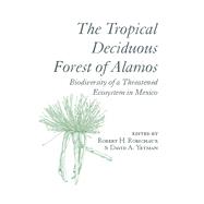 The Tropical Deciduous Forest of Alamos by Robichaux, Robert H.; Yetman, David A., 9780816534166