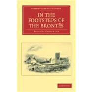 In the Footsteps of the Brontes by Chadwick, Ellis H., 9781108034166