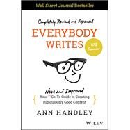 Everybody Writes Your New and Improved Go-To Guide to Creating Ridiculously Good Content by Handley, Ann, 9781119854166